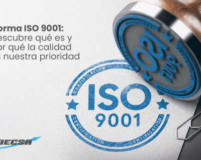 Norma ISO 9001: Descubre qué es y por qué la calidad es nuestra prioridad